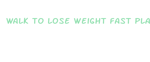 walk to lose weight fast plan