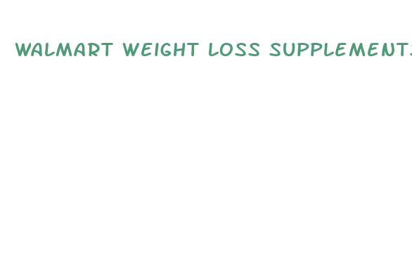 walmart weight loss supplements