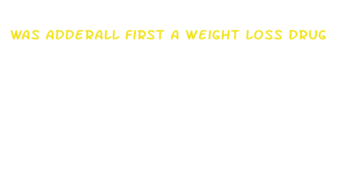 was adderall first a weight loss drug