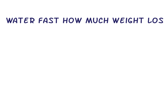 water fast how much weight lose