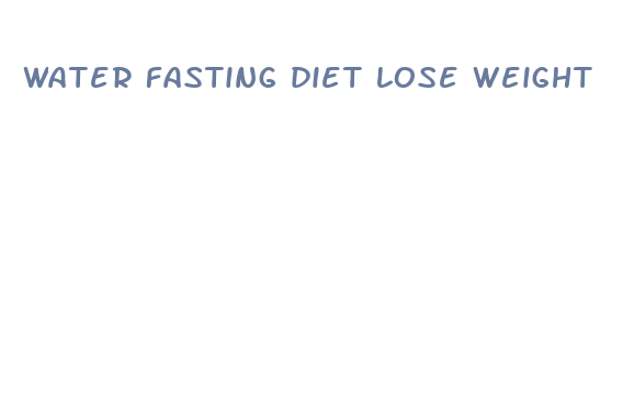 water fasting diet lose weight