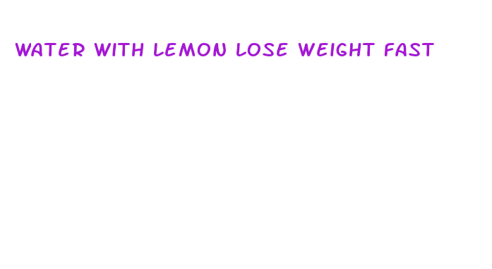 water with lemon lose weight fast