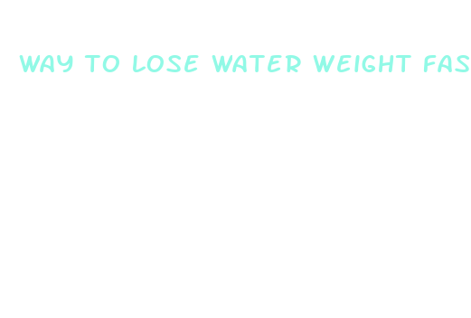 way to lose water weight fast