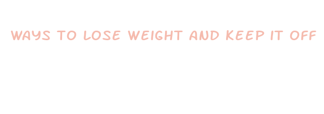 ways to lose weight and keep it off