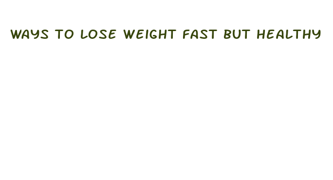 ways to lose weight fast but healthy