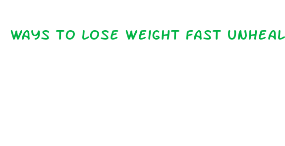 ways to lose weight fast unhealthy