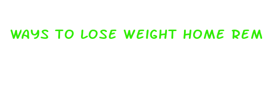 ways to lose weight home remedies