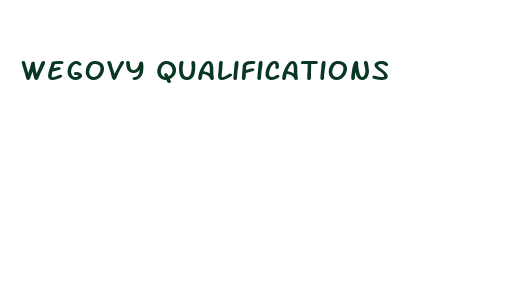 wegovy qualifications