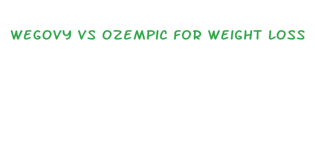 wegovy vs ozempic for weight loss