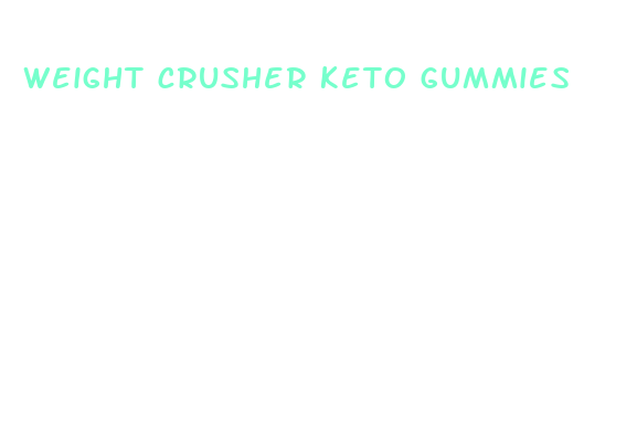 weight crusher keto gummies