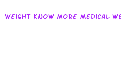 weight know more medical weight loss