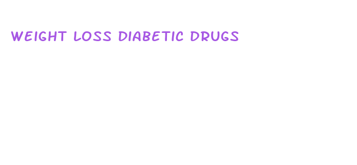 weight loss diabetic drugs