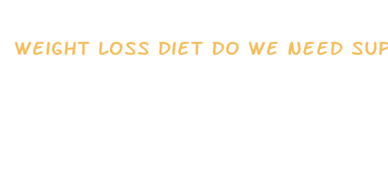 weight loss diet do we need supplements