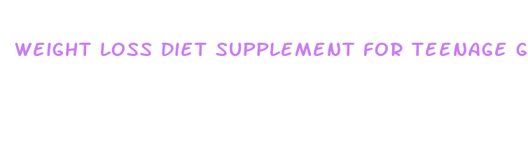 weight loss diet supplement for teenage girl