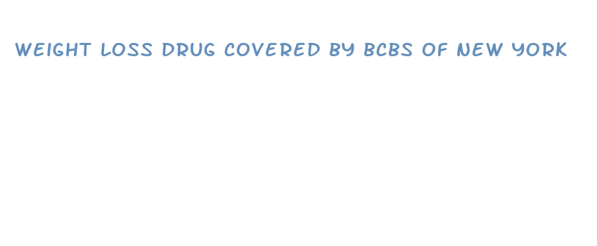 weight loss drug covered by bcbs of new york