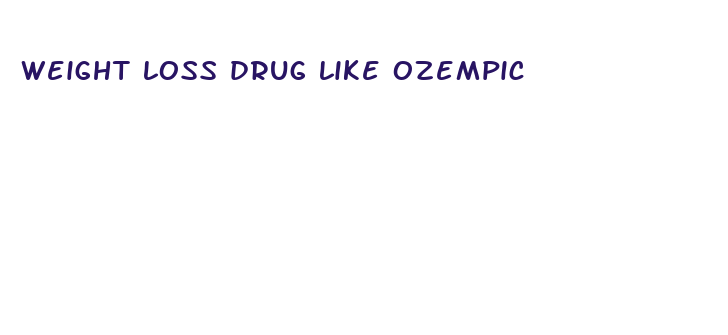 weight loss drug like ozempic