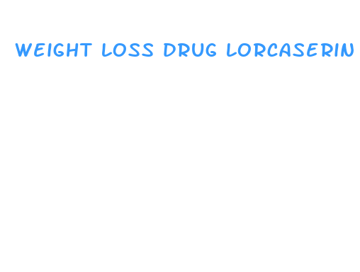 weight loss drug lorcaserin