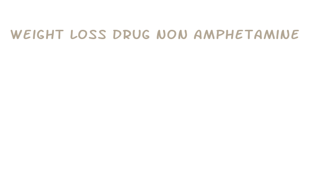 weight loss drug non amphetamine