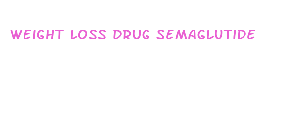 weight loss drug semaglutide