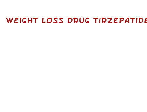 weight loss drug tirzepatide