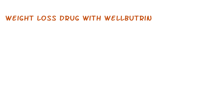 weight loss drug with wellbutrin