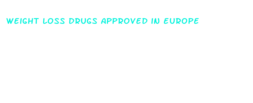 weight loss drugs approved in europe