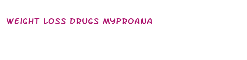 weight loss drugs myproana