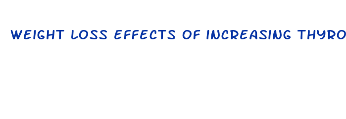 weight loss effects of increasing thyroid medication