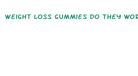 weight loss gummies do they work