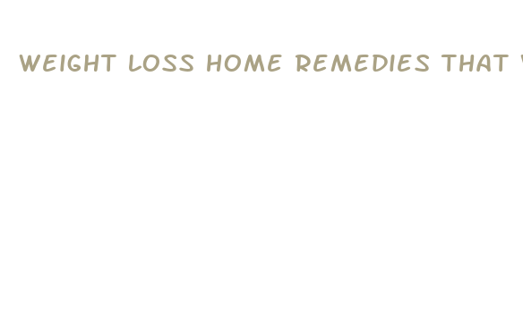 weight loss home remedies that work fast