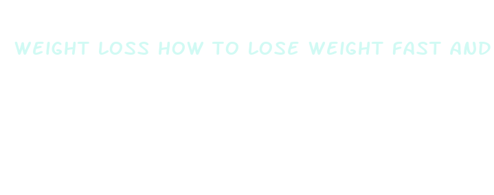 weight loss how to lose weight fast and easy