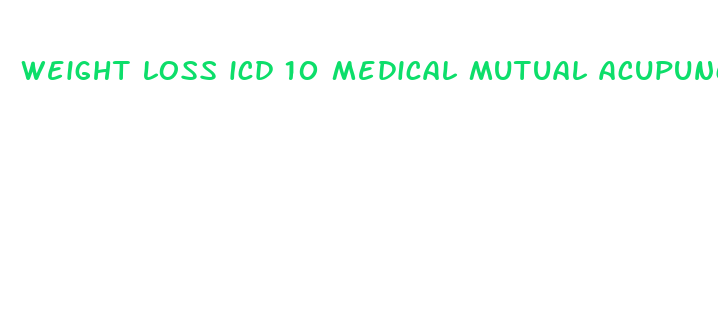 weight loss icd 10 medical mutual acupuncture