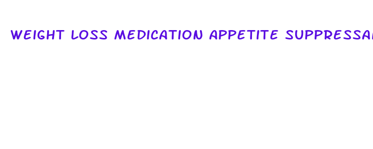 weight loss medication appetite suppressant