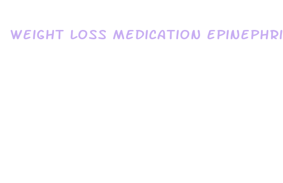 weight loss medication epinephrine