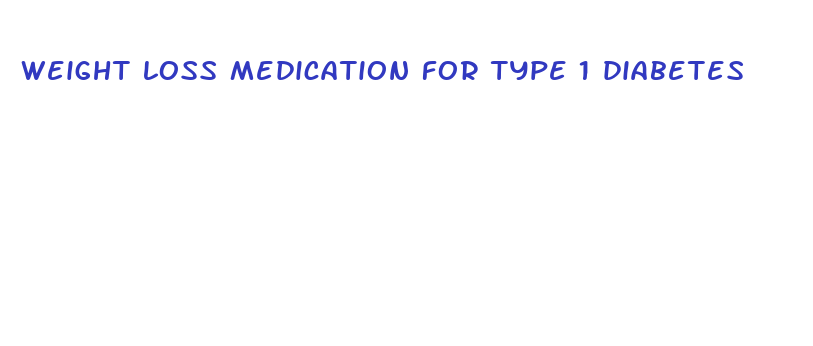 weight loss medication for type 1 diabetes