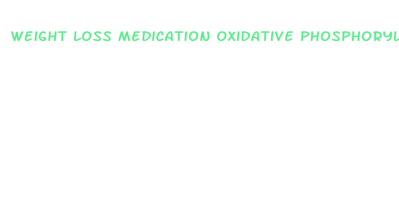 weight loss medication oxidative phosphorylation