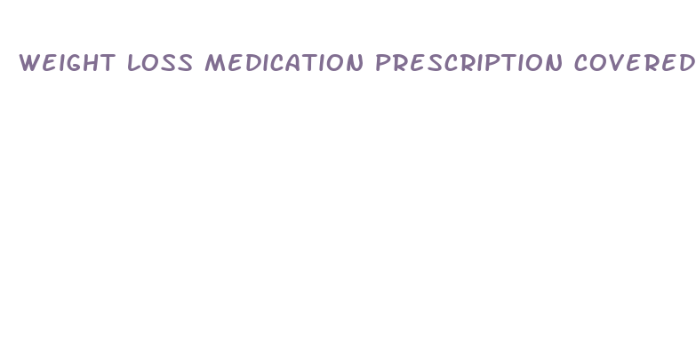 weight loss medication prescription covered by insurance