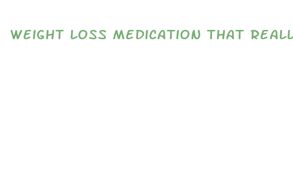 weight loss medication that really works