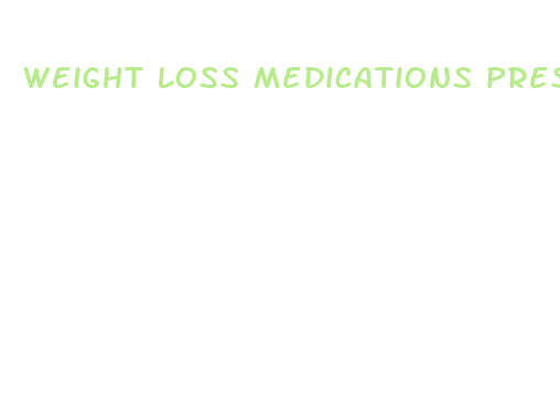 weight loss medications prescribed