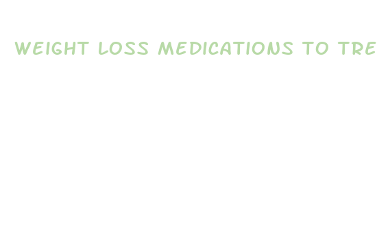 weight loss medications to treat obesity