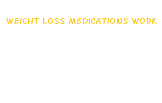 weight loss medications work