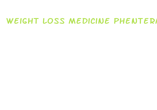 weight loss medicine phentermine