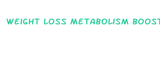 weight loss metabolism booster pills