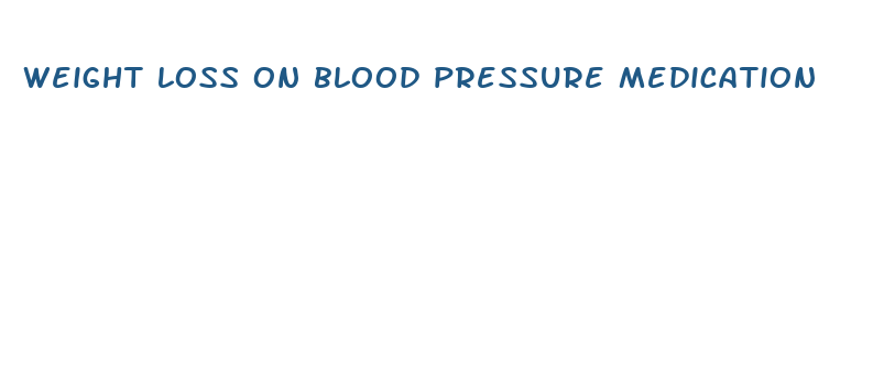 weight loss on blood pressure medication