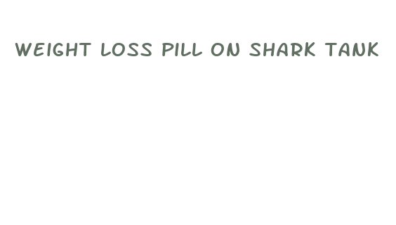 weight loss pill on shark tank