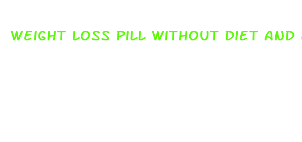 weight loss pill without diet and exercise