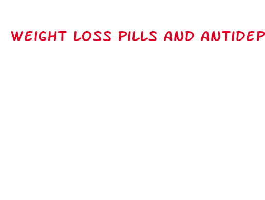 weight loss pills and antidepressants