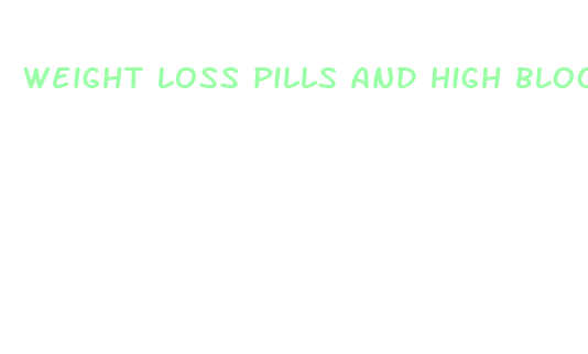 weight loss pills and high blood pressure