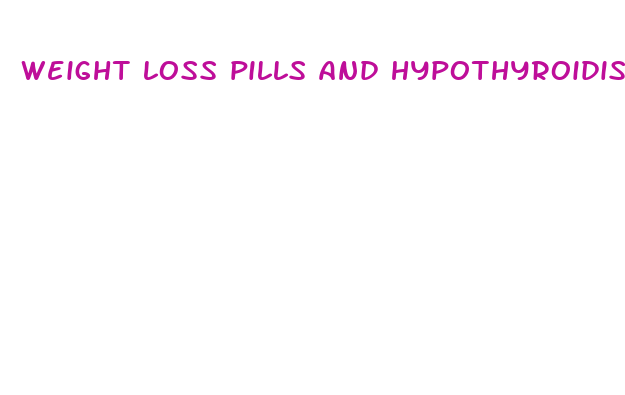 weight loss pills and hypothyroidism