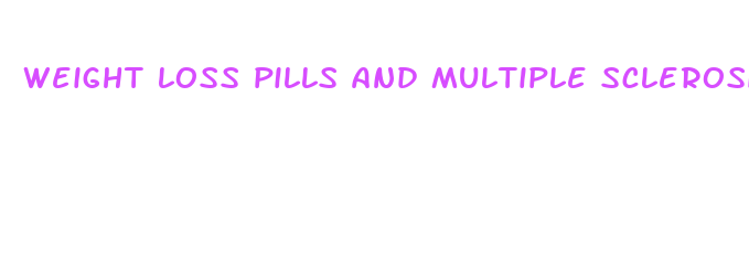 weight loss pills and multiple sclerosis